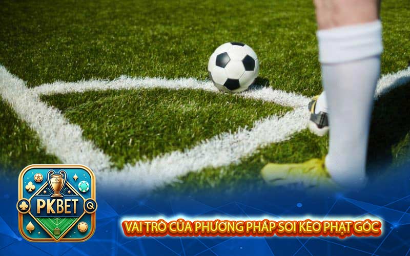 vai trò của phương pháp soi kèo phạt góc