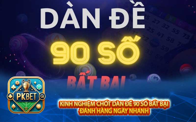 Kinh nghiệm chốt dàn đề 90 số bất bại
đánh hàng ngày nhanh