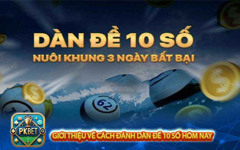 Giới thiệu về cách đánh dàn đề 10 số hôm nay