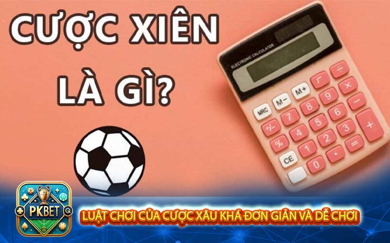 Luật chơi của cược xâu khá đơn giản và dễ chơi